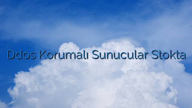 Ddos Korumalı Sunucular Stokta