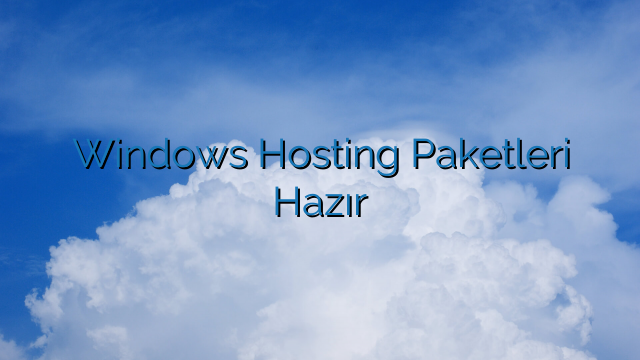 Windows Hosting Paketleri Hazır